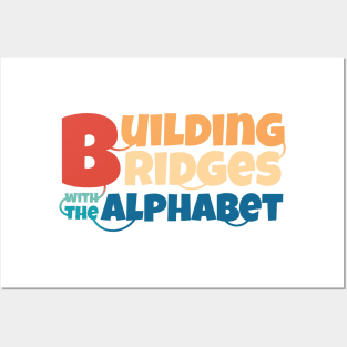 Building bridges with the alphabet Posters and Art